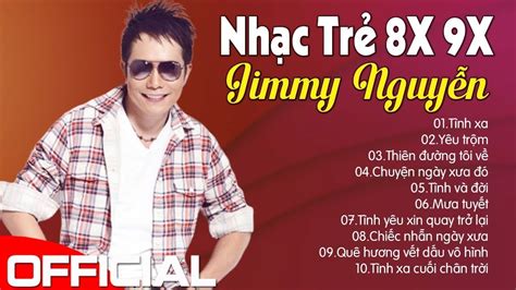 Jimmy Nguyễn Tình Xa Yêu Trộm NHẠC TRẺ Thế Hệ 8X 9X Tâm Trạng Hay