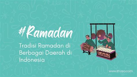 Unik Banget Ini 5 Tradisi Ramadan Di Berbagai Daerah Di Indonesia