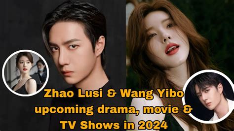 Wang Yibo Zhao Lusi Upcoming Chinese Dramas Movies TV Shows For