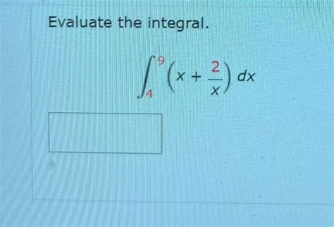 Solved Evaluate The Integral ∫49xx2dx