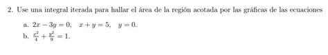 Solved Use Una Integral Iterada Para Hallar El Rea De La Chegg