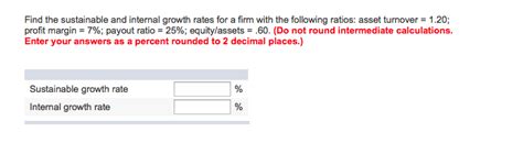 Solved Find The Sustainable And Internal Growth Rates For A Chegg