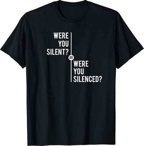 Were You Silent Or Were You Silenced Best Protest Quotes T Shirt