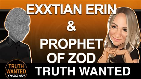 Truth Wanted With Exxtian Erin And Prophetofzod Youtube