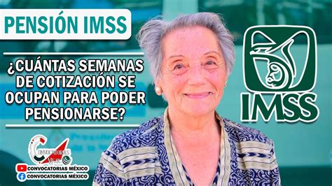 ≫ Pensión Imss 2023 ¿cuántas Semanas De Cotización Se Ocupan Para