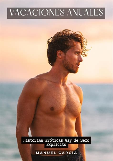 Amazon co jp Vacaciones Anuales Historias Eróticas Gay de Sexo Explicito García Manuel 洋書
