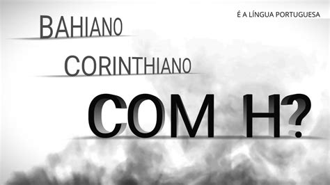 Bahiano Ou Baiano Corinthiano Ou Corintiano Youtube