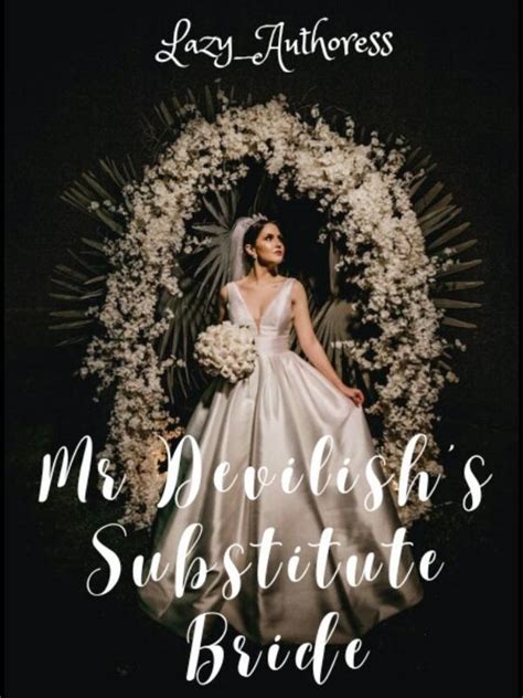 Read Mr Devilishs Substitute Bride Lazyauthoress Webnovel