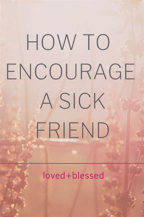 How To Encourage A Sick Friend Words Of Encouragement Encouragement