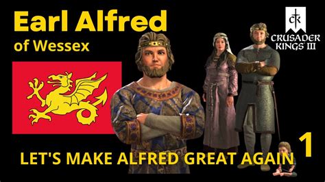 Alfred Of Wessexthe Great Crusader Kings 3 Part 1 The Making Of Alfred The Great