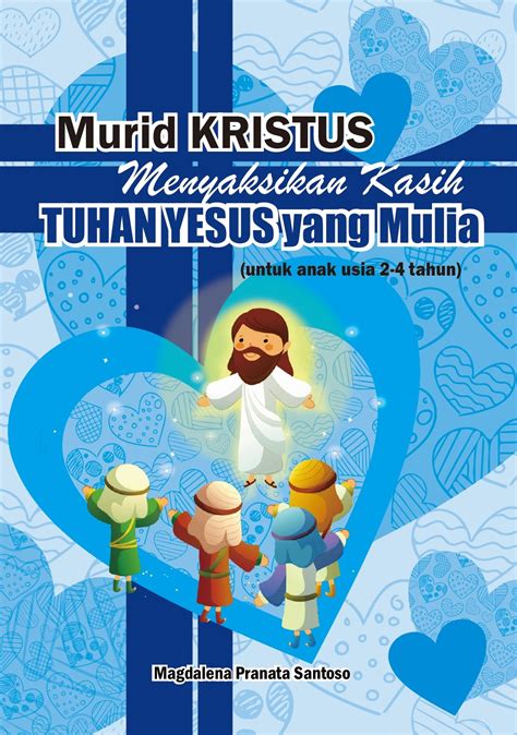 Murid Kristus Menyaksikan Kasih Tuhan Yesus Yang Mulia Lembaga
