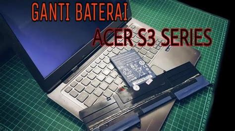 GANTI BATERAI ACER ASPIRE ULTRABOOK S3 YouTube