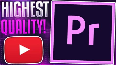 How To Export Hd Video In Premiere Pro Ideal Youtube Rendering For