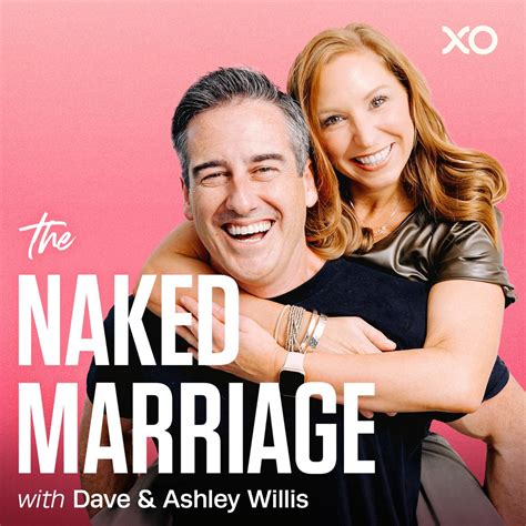 The Naked Marriage With Dave And Ashley Willis Podcast Apple Podcasts