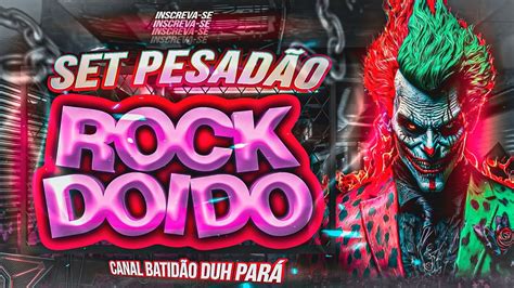 Set Rock Doido Pesad O Atualizado Melody Maluc O