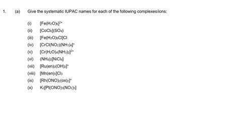 Solved 1 A Give The Systematic Iupac Names For Each Of The