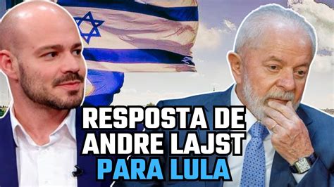 Lula Compara Israel Ao Hamas E Recebe Resposta Do Andre Lajst Youtube