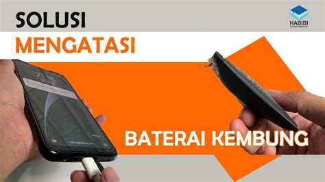 Penyebab Baterai Handphone Kembung Dan Solusi Mengatasi YouTube