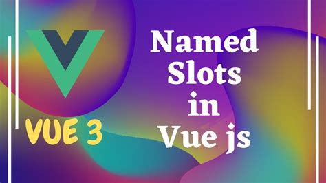 38 Named Slots In Vue Js Define Multiple Slots With Names In Vue 3