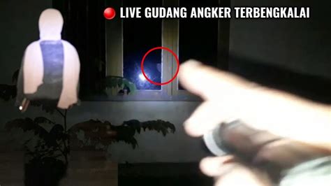 Live Gudang Angker Terbengkalai Youtube