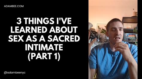 3 Things I Ve Learned About Sex As A Sacred Intimate Part 1 YouTube