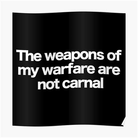 The Weapons Of Our Warfare Are Not Carnal Poster For Sale By 20dollars Redbubble