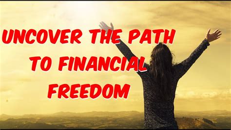 Uncover The Path To Financial Freedom Youtube