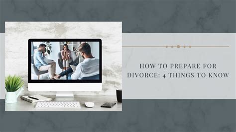 How To Prepare For Divorce 4 Things To Know Hussain Law