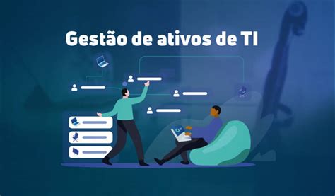 Gestão De Ativos De Ti O Que é E Como Fazer Na Prática Vc X Solutions