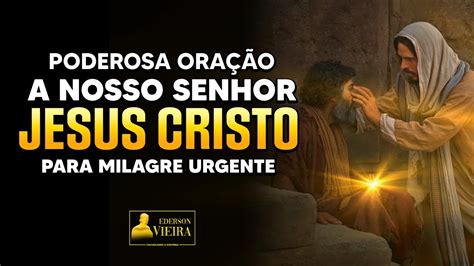 Poderosa Oração A Nosso Senhor Jesus Cristo Para Clamar Por Um Milagre