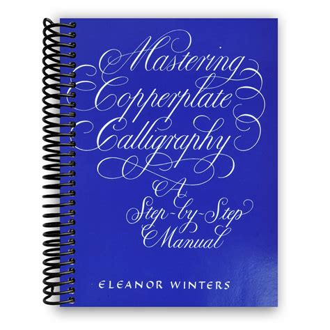 Mastering Copperplate Calligraphy A Step By Step Manual Lettering