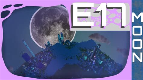 Starting The Space Age E17 The Universim Moon Update Youtube