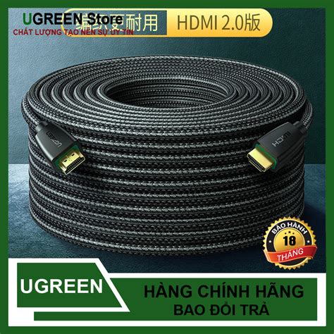 Cáp Hdmi 2 0 Ugreen Hd118 Dây Bọc Dù Dài 10m 15m 20m Chính Hãng Shopee Việt Nam