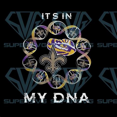 Lsu Tigers Its In My Dna New Orleans Saints Svg New Orleans Saints ...