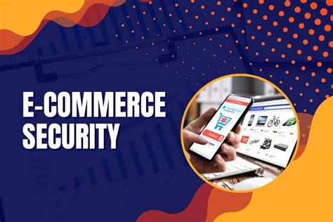 The Importance Of E Commerce Security Best Practices For Protecting