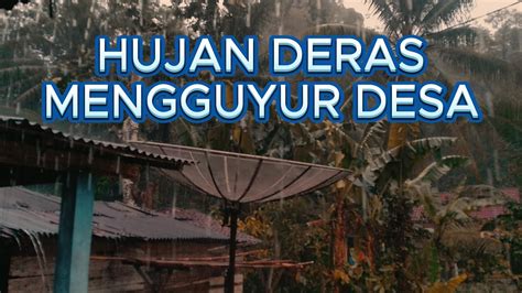 Hujan Deras Mengguyur Di Desa Saat Kemarau Bikin Sejuk YouTube