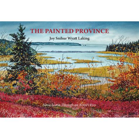 The Painted Province Nova Scotia Through An Artists Eyes Halifaxtrails