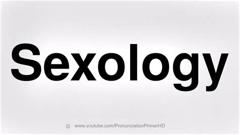 How To Pronounce Sexology Youtube