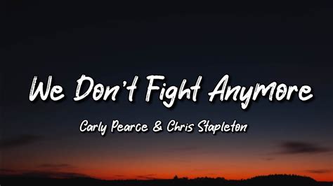 Carly Pearce We Don T Fight Anymore Lyric Video Ft Chris Stapleton