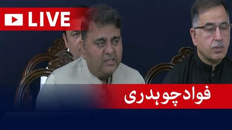 Live Pti Leader Fawad Chaudhry Press Conference Geo News Youtube