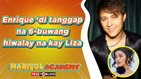 Enrique Di Tanggap Na 6 Buwang Hiwalay Na Kay Liza MARISOL ACADEMY