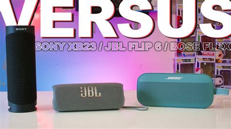 Jbl Flip Vs Bose Flex Vs Sony Xb Watt Speakers Compared Youtube