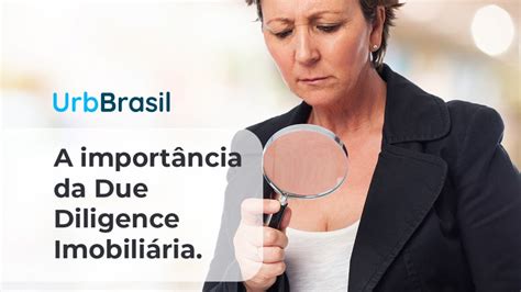 A importância da Due Diligence Imobiliária UrbBrasil