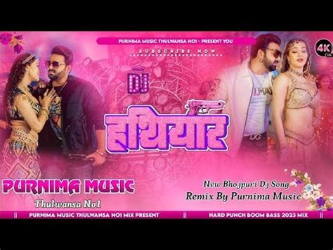 Hathiyar Pawan Singh Ka New Song Bhojpuri Hard Remix Hathiyar Song