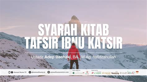 Live Syarah Kitab Tafsir Ibnu Katsir Ustadz Adep Baehaki Ba M