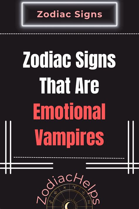 Zodiac Signs That Are Emotional Vampires | zodiac Signs