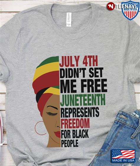 July Th Didn T Set Me Free Juneteenth Represents Freedom For Black