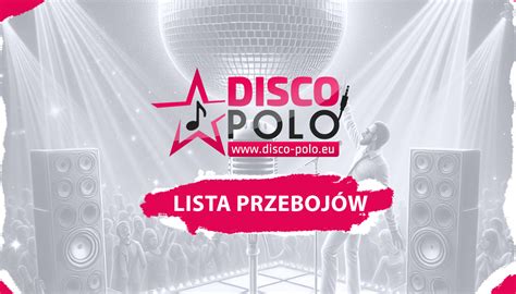 Lista Przebojów Disco Polo To najpopularniejsze hity ostatnich tygodni