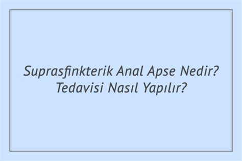 Suprasfinkterik Anal Apse Nedir Tedavisi Nas L Yap L R