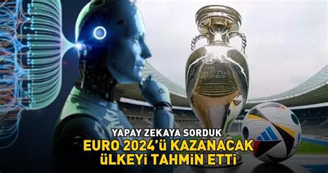 Yapay zekaya sorduk EURO 2024 ü kazanacak ülkeyi tahmin etti İspanya